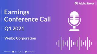 WB Stock | Weibo Corporation Q1 2021 Earnings Call
