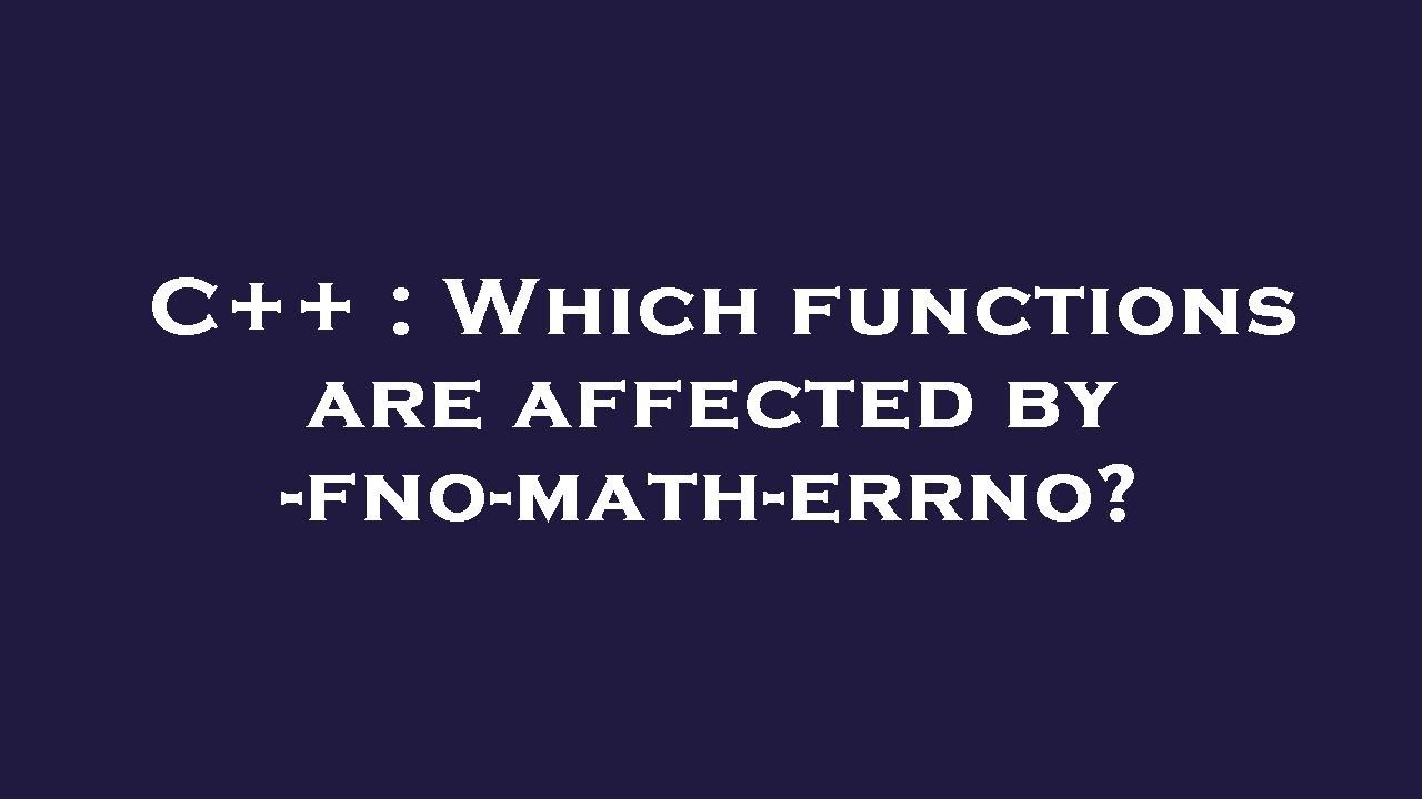 C++ : Which functions are affected by -fno-math-errno? - YouTube