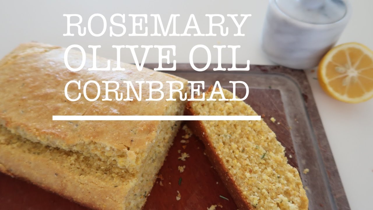 ROSEMARY OLIVE OIL CORNBREAD YouTube