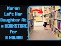 r/EntitledPeople - Karen Uses a BOOKSTORE as a "DAYCARE!" Loses Custody!