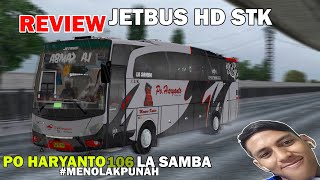 REVIEW JETBUS HD STK PO HARYANTO 106 LA SAMBA #MENOLAKPUNAH GOKILL ABIIS!!