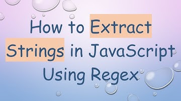 How to Extract Strings in JavaScript Using Regex