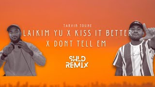SHLD x Tarvin Toune - Laikim Yu x Kiss It Better (SHLD Remix) [Ft Rihanna]