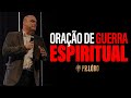 Oração de Guerra Espiritual - Pr. Lôbo