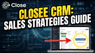 How to Install Sales Strategies with Close CRM - Beginner Guide