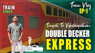 Double Decker Express (22708)Train Vlog | Tirupati To Visakhapatnam | Episode-1 | Indian Train Vlogs