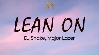 DJ Snake, Major Lazer - Lean On (Lyrics)