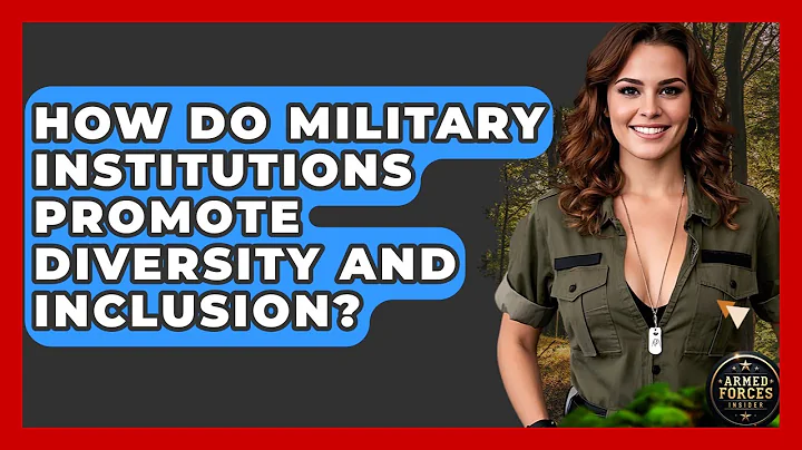 How Do Military Institutions Promote Diversity and Inclusion? - Armed Forces Insider