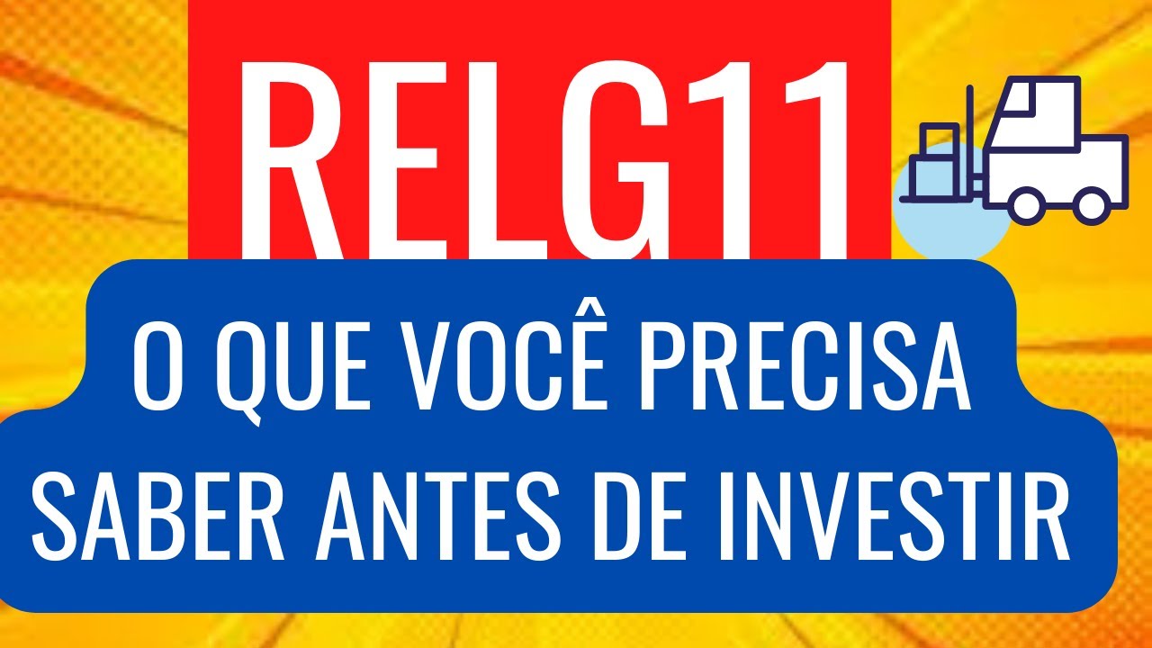 RELG11 FII TUDO O QUE VOCÊ PRECISA SABER ANTES DE INVESTIR FII DE LOGÍSTICA