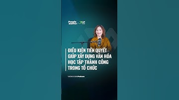 Điều kiện tiên quyết giúp xây dựng văn hóa học tập thành công trong tổ chức