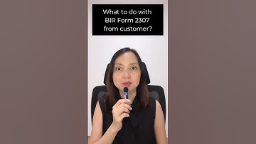 What to do with BIR Form 2307 from customer?