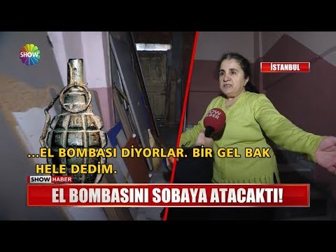 El bombasını sobaya atacaktı!