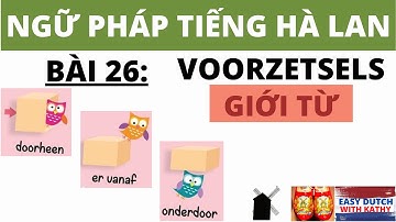 Học tiếng Hà Lan _ Bài 26: Giới từ - Het Voorzetsel / De prepositie