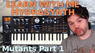 Learn With Me - Hydrasynth: Ep04 - Mutants Part 1