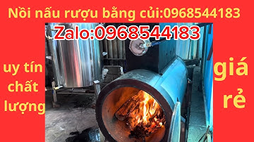 Nồi hơi nấu rượu bằng củi cải tiến mới nhất 2025/ liên hệ 0968544183