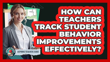 How Can Teachers Track Student Behavior Improvements Effectively? - Aspiring Teacher Guide