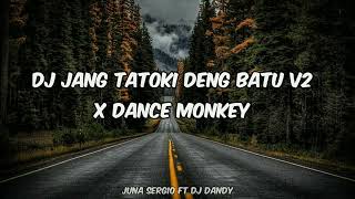 DJ JANG TATOKI DENG BATU (PINJAM BARANG)×DANCE MONKEY VIRAL TIKTOK||FT DJ JUNA SERGIO
