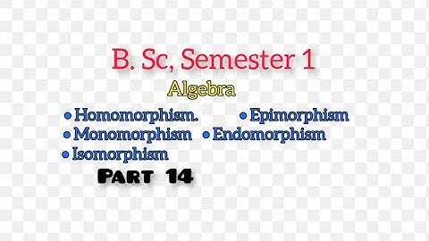 || Homomorphism, epimorphism, monomorphism, endomorphism, isomorphism|| Algebra, BSc semester-1||
