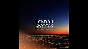 London Grammar - Wasting My Young Years (Antrim Unofficial Remix)