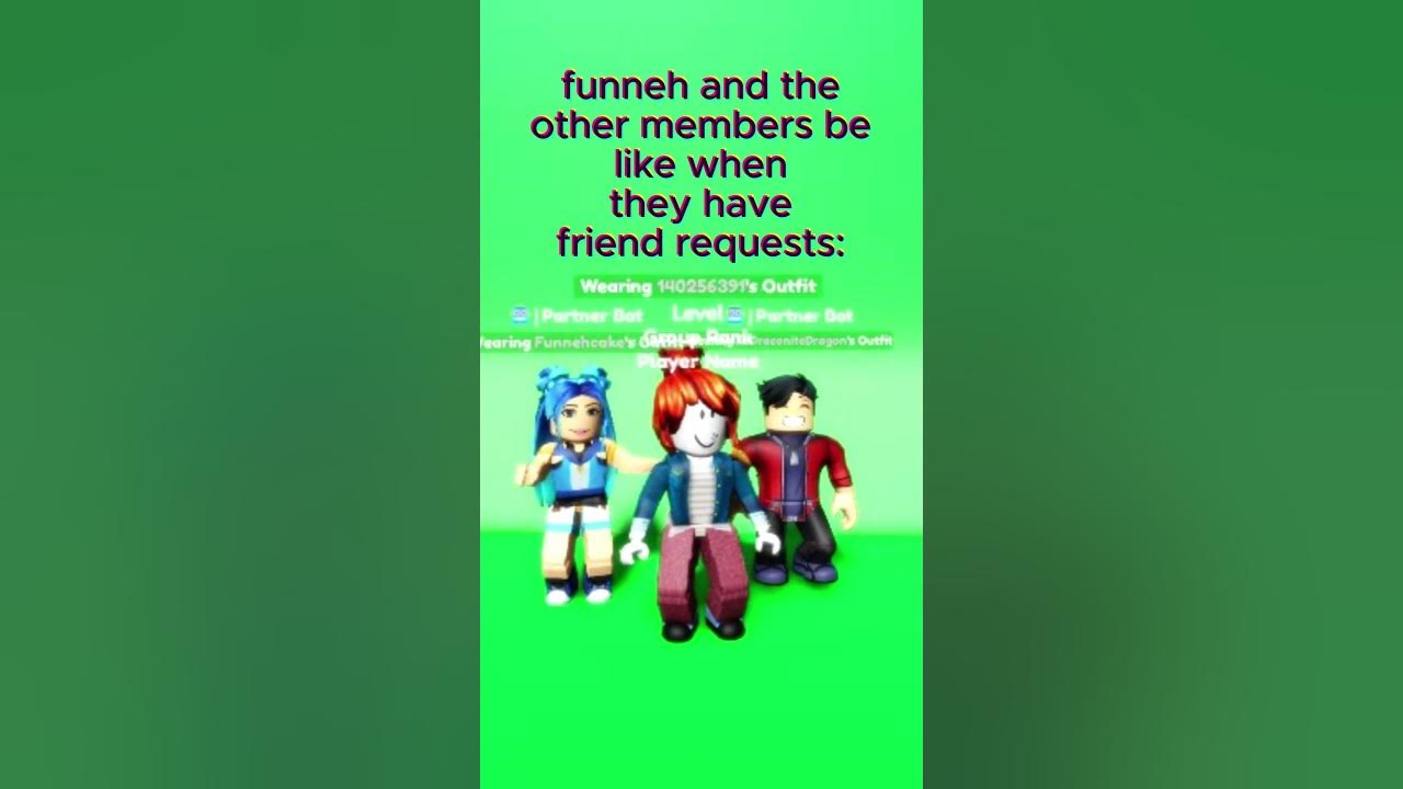 funneh and the krew be like when they have friend requests #roblox #itsfunneh