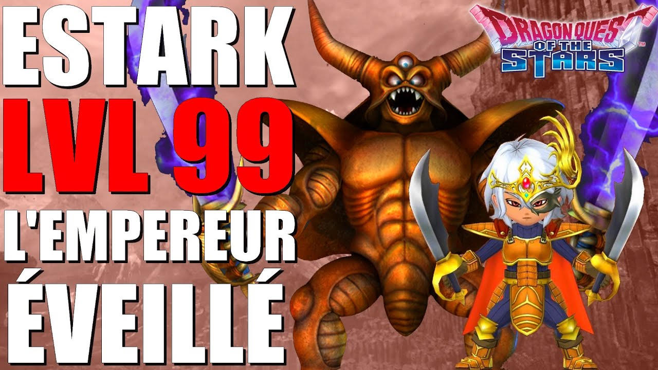 Estark Lvl 99, Les pires échos... (Dragon Quest Of The Stars)
