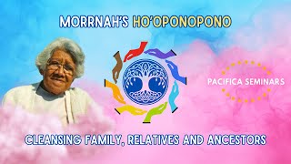 Morrnah’s Ho’oponopono | Cleansing Family, Relatives & Ancestors #morrnahsimeona #hooponopono