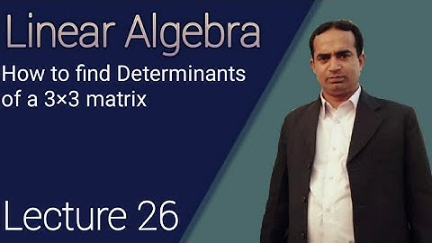 How to find Determinants of a 3×3 matrix | Lecture 26 | Linear Algebra