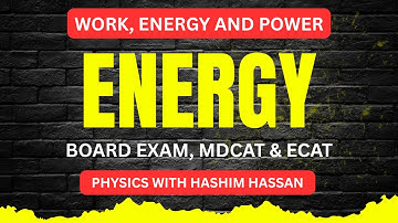 Lecture 06 | Energy, Kinetic Energy and Potential Energy | Class 11 Physics | Work, Power and Energy