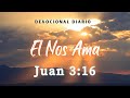 Devocional Diario Juan 3:16 — El nos Ama.