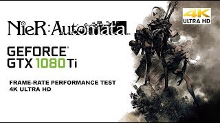 NieR Automata| 4K FRAMERATE PERFORMANCE TEST| GTX 1080Ti