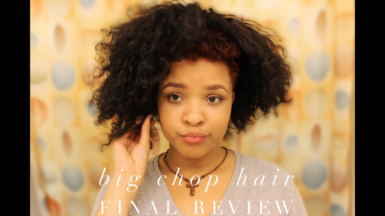 Big Chop Hair Final Review Protective Hair Care Youtube