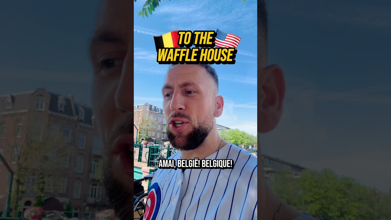 To the Waffle House 🇧🇪🧇🇺🇸