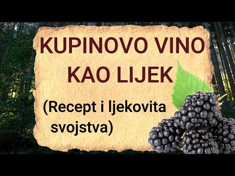 🍷Kupinovo vino kao lijek - recept za pravljenje i ljekovita svojstva 🍷