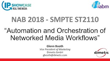 NAB2018 IP Showcase (SMTPE ST2110) Automation & Orchestration of Networked Media Workflows