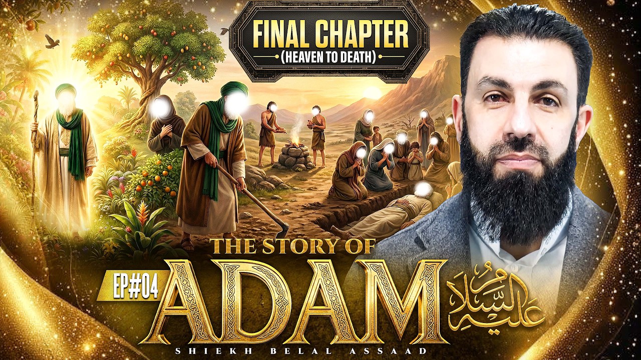 From Jannah To His Final Day — The Complete Story Of Adam (AS) | EP 04 | Belal Assaad