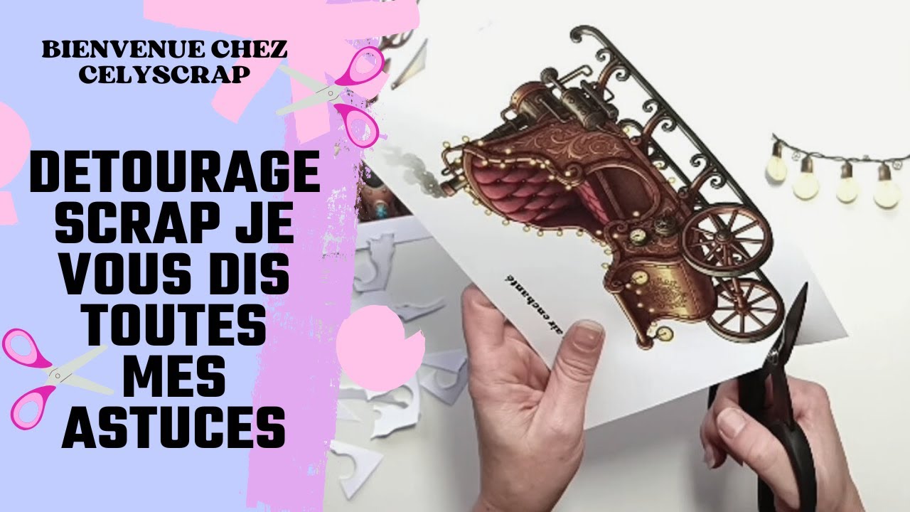 DETOURAGE SCRAP JE VOUS DIS TOUT SUR MA TECHNIQUE, MATOS ET ASTUCES