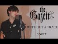 The GazettE - WITHOUT A TRACE 歌ってみた カバー 歌詞 カラオケ lyric ヴィジュアル系 ガゼット covered by ROZE