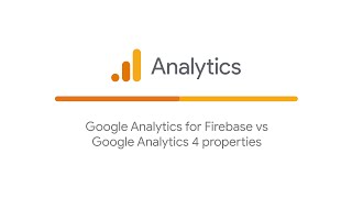 Google Analytics for Firebase vs Google Analytics 4 properties