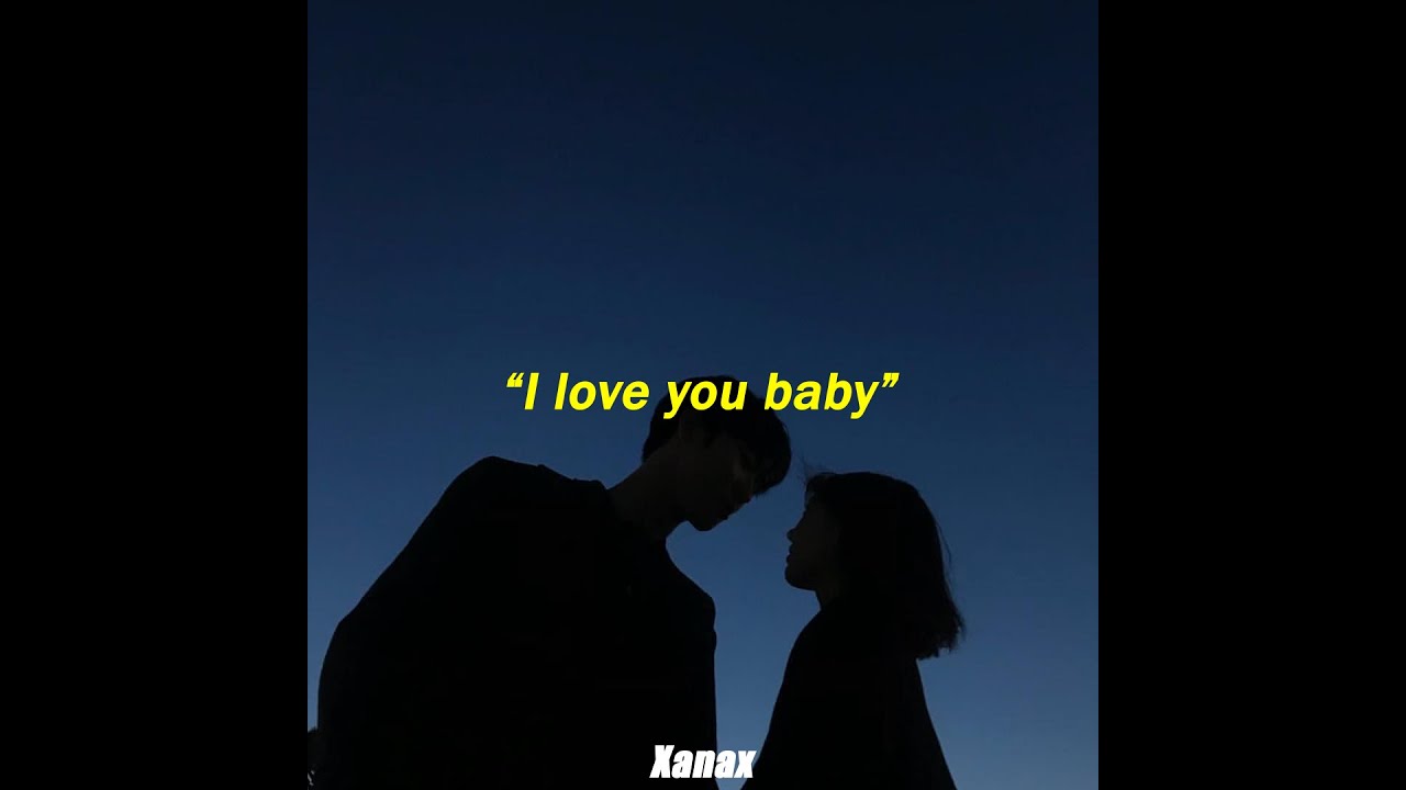 I Love You Baby Lyrics Youtube