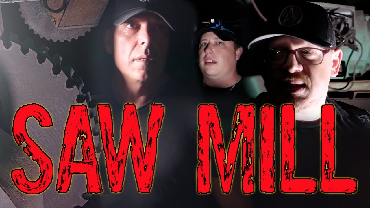 THE OLD HAUNTED SAW MILL!