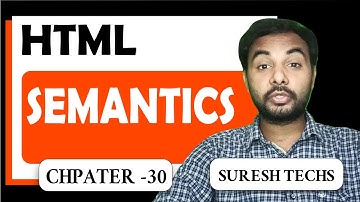 HTML Crash Course For Absolute Beginners | HTML - Semantics | Part 30 | Suresh Techs