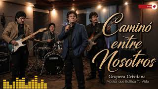Caminó entre Nosotros | Música Cristiana Grupera 80s y 90s | Video Oficial