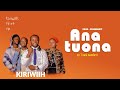 Kiruwiiih Bisoshiiii AnaTuona (Official Lyrics Video)