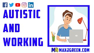 Autistic and Working | MaxiAspie