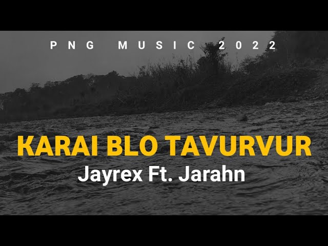 Karai Blo Tavurvur - Jayrex Ft. Jarahn (2022)