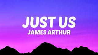 James Arthur - Just Us Lyrics