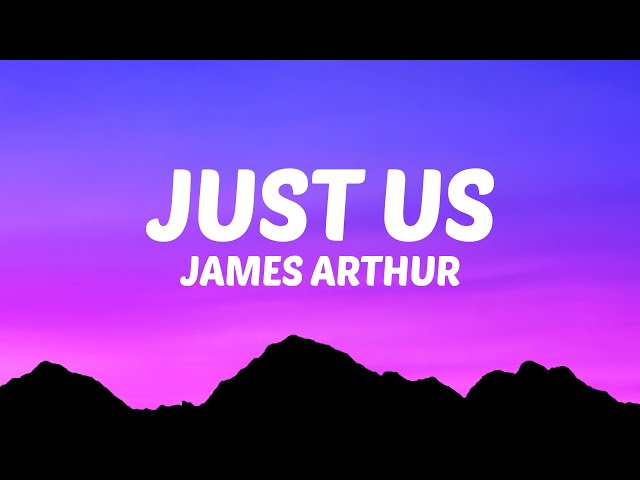 James Arthur - Just Us (Lyrics) class=