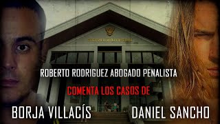 Roberto Rodriguez Abogado PENALISTA comenta los casos de Borja Villacís y DANIEL SANCHO