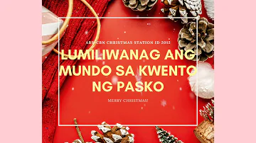 Lumiliwanag Ang Mundo sa Kwento Ng Pasko - ABSCBN Christmas Station ID 2012