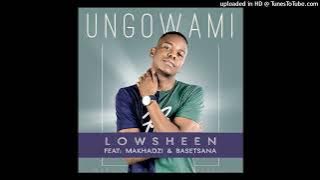 Lowsheen  - Ungowami (Inwi Ni Wanga) feat. Makhadzi & Basetsana